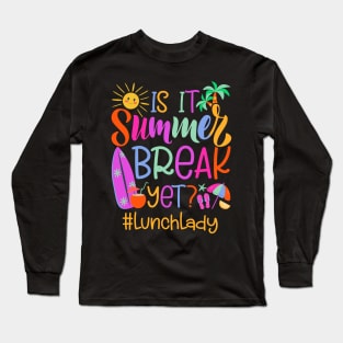 Lunch Lady Is It Summer Break Yet Long Sleeve T-Shirt